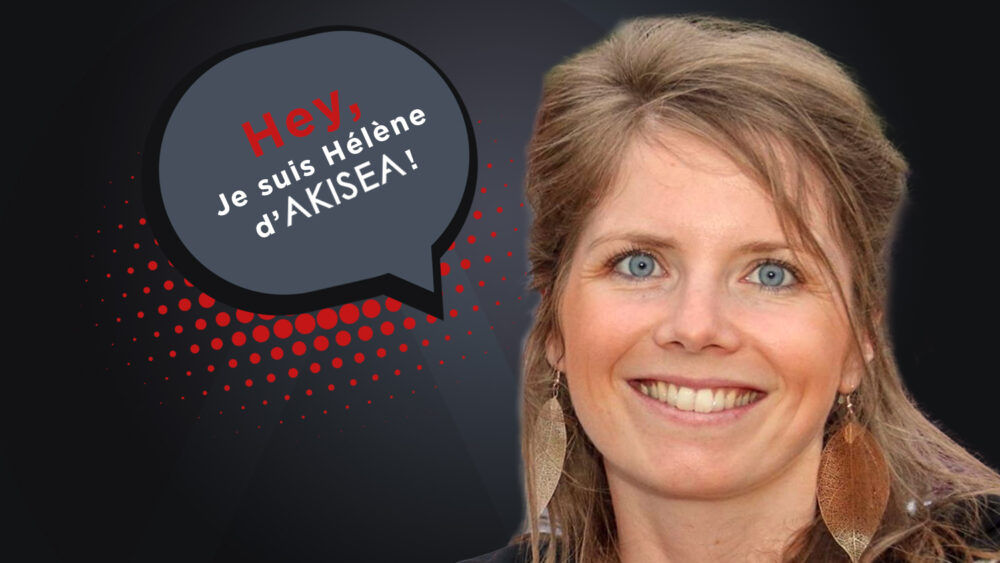 Interview Hélène d'AKISEA